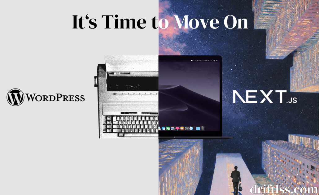 WordPress vs Next.js — it's time to move on