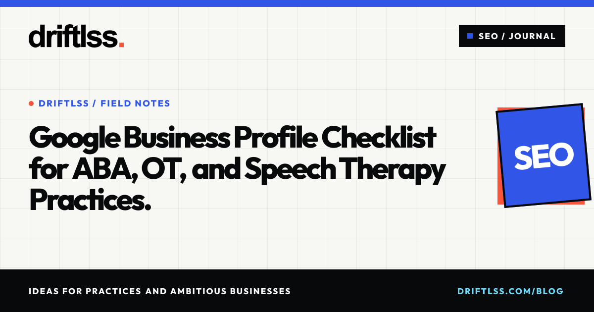 Google Business Profile Checklist for ABA, OT, and Speech Therapy Practices. — Driftlss Journal